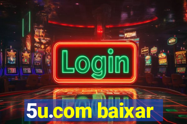 5u.com baixar